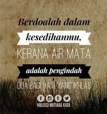 Berdoalah Dalam Kesedihanmu Kerana Air Mata Adalah Pengindah Doa Bagi Hati Yang Ikhlas Kutipan Mutiara