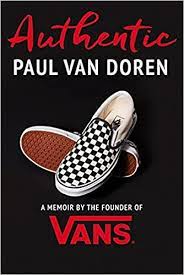 We guarantee authenticity on every sneaker purchase or your money back. Authentic A Memoir By The Founder Of Vans Amazon Co Uk Paul Van Doren 9781641120241 Books