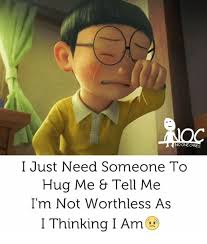 Search, discover and share your favorite no one cares gifs. No One Cares I Just Need Someone To Hug Me Tell Me I M Not Worthless As I Thinking I Am Meme On Me Me