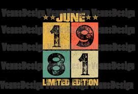 Download June 1981 Limited Edition Svg Birthday Svg 40th Birthday Svg June 1981 Svg Born In June