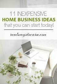 11 Inexpensive Home Business Ideas Home Business Home Based Business Business Tips