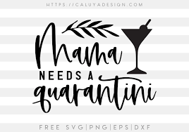 Free Free Mama Needs A Quarantini Svg 642 SVG PNG EPS DXF File