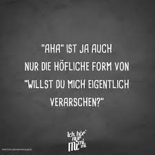 Aha Ist Ja Auch Nur Die Hofliche Form Von Willst Du Mich Eigentlich Verarschen Visual Statements In 2020 Lustige Zitate Und Spruche Witzige Spruche Spruche Leben Lustig