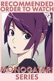 Stream anime, movies, hentais, specials and more. The Recommended Order To Watch The Monogatari Series Anime Impulse