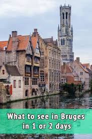 What To See In Bruges In 1 Or 2 Days Visit Bruges Belgium Travel Europe Travel Bruges