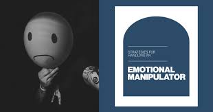 Effective Strategies to Deal With an Emotional Manipulator