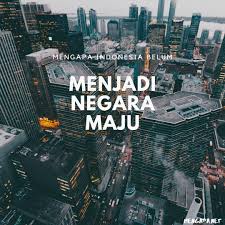 Check spelling or type a new query. Mengapa Indonesia Belum Menjadi Negara Maju Mengapa Kenapa Penyebab Alasan