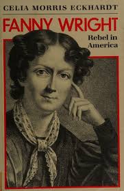 Fanny Wright : rebel in America : Morris, Celia, 1935- : Free Download,  Borrow, and Streaming : Internet Archive