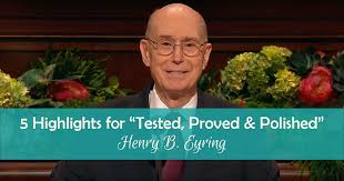 5 Highlights For Tested Proved And Polished By Elder Eyring Divine Code