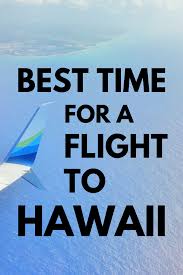 Best Time For Flight To Hawaii Save Money On Hawaii Vacation Tips First Things To Do How To Get How To Find C Fly To Hawaii Save Money Travel Visit Hawaii