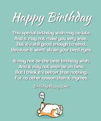 My birthday wish for you is that every unfulfilled dream you've had in the last 50 years will come true. Funny Birthday Poems Funny Birthday Messages