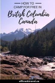 How To Camp For Free In British Columbia Canada Outdoor Travel Usa Canada Travel Outdoor Travel