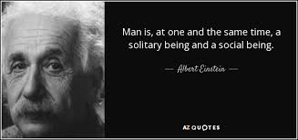 Albert Einstein Quote Man Is At One And The Same Time A Solitary