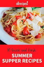 10 Quick And Fresh Summer Supper Recipes Summer Time And The Living Is Easy And So It Should Be There S An A Supper Recipes Summer Recipes Dinner Recipes
