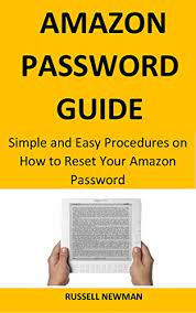 Amazon app change password : Amazon Password Guide Simple And Easy Procedures On How To Change Your Amazon Password Ebook Newman Russell Amazon In Kindle Store