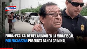 Piura: Fiscalía acusa a exalcalde de La Unión de encabezar "Los Operadores  de la Reconstrucción"