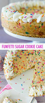 Funfetti Sugar Cookie Cake Recipe Sugar Cookie Cakes Cookie Cake Recipe Cake Desserts