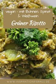 Gruner Risotto Vegan Leckeres Rezept Mit Bohnen Spinat Weisswein Rezepte Grune Bohnen Vegetarisch Risotto Kochen Bohnen Rezepte