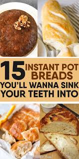 15 Instant Pot Breads That Rise To The Occasion Recipes Instant Pot Recipes Instant Pot Dinner Recipes