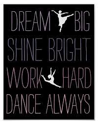 Dream Big Dance Always Poster Zazzle Com Dance Quotes Inspirational Dance Quotes Dancers Dance Team Quotes