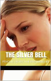 THE SILVER BELL: PSYCHIC DETECTIVE MYSTERIES #3 (THE SILVER CROSS  MYSTERIES) See more