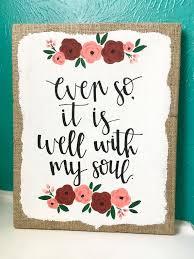 Even more when it arrived, & i can see it in person. Canvas Quote 11x14 Even So It Is Well With My Soul Burlap Canvas Canvas Art It Is Well With My Soul Red Flowers Canvas Quotes Burlap Canvas Canvas Painting Quotes