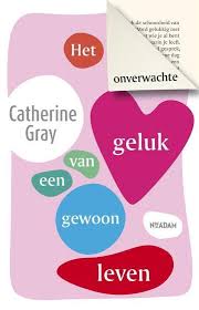 Bol Com Het Onverwachte Geluk Van Een Gewoon Leven Catherine Gray 9789046826997 Boeken In 2020 Geluk Leven Boeken