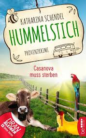 Hummelstich ist wirklich ein besonderes dorf mit vielen originellen, unkonventionellen, kauzigen und skurrilen einwohnern. Hummelstich Casanova Muss Sterben Von Katharina Schendel Ebook Thalia