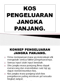 Dalam jangka panjang semua input adalah input berubah (kos berubah). Kos Pengeluaran Jangka Panjang Pdf