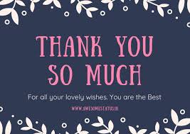 Hearing from so many family members and friends makes me feel grateful for all the wonderful people in my life. 70 Thank You Message For Birthday Wishes Awesome Status