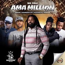 Big Zulu Ama Million Remix Feat Zakwe Youngstacpt Musiholiq Kwesta Zulu Remix Music African Music