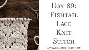 Women have been using fishtail braid hairstyles for a very long time. Day 89 Fishtail Lace Knit Stitch 100daysofknitstitches Youtube