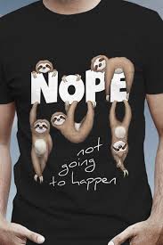 Nope Not Going To Happen Not Today No Way Absolutely Not Nay Negative Pure Sleepy Sloth Facts Live Slow Die Whe Cute Sloth Cute Baby Sloths Baby Sloth