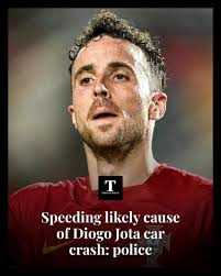 Liverpool and Portugal star Diogo Jota was likely speeding when his car  veered off a motorway in Spain last week killing him and his brother,  Spanish police said