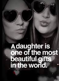 A daughter is one..