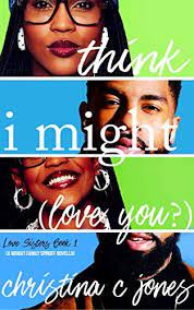 I Think I Might Love You Love Sisters Book 1 Freebie Novella Added To My Kindle Collection On Sat 6 Sisters Book Black Romance Novels Black Romance Authors