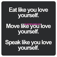 Eat Like You Love Yourself Move Like You Love Yourself Speak Like You Love Yourself Eat Healthy E Inspirational Quotes Fitness Motivation Favorite Quotes