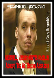 Frankie Roche Westfield, Massachusetts Hoodlum Adolfo Big "Al Bruno"  Assassin by Robert Grey Reynolds Jr