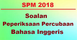 Kertas soalan percubaan spm mrsm (maktab rendah sains mara). Soalan Percubaan Bahasa Inggeris Spm 2018 Jawapan Mrsm Bumi Gemilang