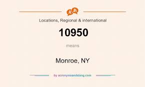 What does 10950 mean? - Definition of 10950 - 10950 stands for Monroe, NY.  By AcronymsAndSlang.com