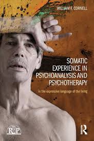 Amazon.com: Somatic Experience in Psychoanalysis and Psychotherapy: In the  expressive language of the living (Relational Perspectives Book Series):  9781138826762: Cornell, William F.: Books