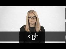 Sigh Definition And Meaning Collins English Dictionary