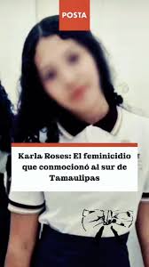 #karlaroses #tamaulipas #noticias