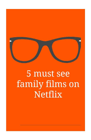 We've even included a few honorable mentions. Family Films On Netflix