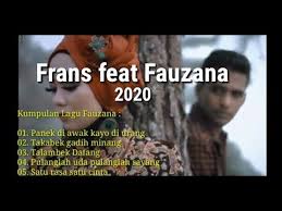 Lagu Minang Terbaru 2020 Kumpulan Lagu Fauzana Feat Frans Terpopuler Youtube Lagu