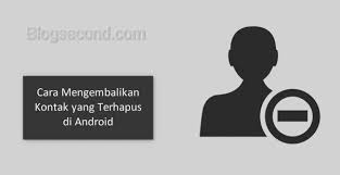 Chat yang sudah terhapus bisa dikembalikan atau tidak tergantung apakah kita sudah backup atau tidak. Cara Mengembalikan Kontak Yang Terhapus Di Android Blog Second