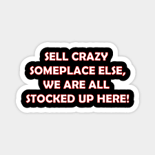 Movie quote, w, subway typography family by. Sell Crazy Someplace Else Funny Movie Quote Magnet Teepublic