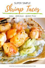Simple Shrimp Tacos Are A Quick Easy Tasty Way To Do Taco Night Recipe Healthy Spring Recipes Clean Eating Shrimp Recipes