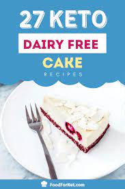 Sweet recipes for those either allergic to or avoiding milk and milk products for any reason. 27 Keto Dairy Free Cake Recipes That Taste As Amazing As They Look Food For Net