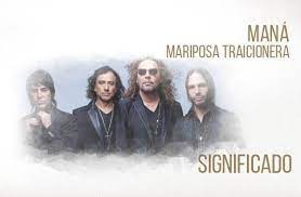 Mariposa Traicionera Significado De La Cancion Mana